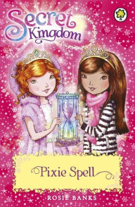 Title: Secret Kingdom: 34: Pixie Spell, Author: Rosie Banks