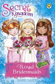 Title: Secret Kingdom: Special 8: Royal Bridesmaids, Author: Rosie Banks