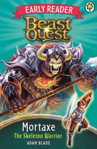 Title: Beast Quest: Early Reader Mortaxe the Skeleton Warrior, Author: Adam Blade