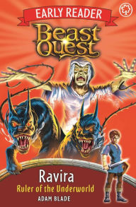 Title: Beast Quest: Early Reader Ravira, Ruler of the Underworld, Author: Adam Blade