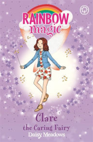 Pdf books files download Rainbow Magic: Clare the Caring Fairy: The Friendship Fairies Book 4 9781408342701 (English Edition) by Daisy Meadows, Georgie Ripper