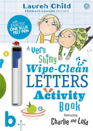 Title: Charlie and Lola: Charlie and Lola A Very Shiny Wipe-Clean Letters Activity Book, Author: Lauren Child