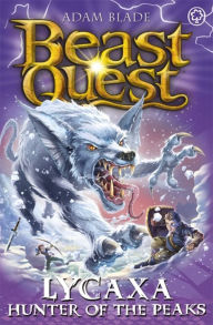 Electronic book free download Beast Quest: Lycaxa, Hunter of the Peaks: Series 25 Book 2 9781408361863 in English by Adam Blade DJVU ePub