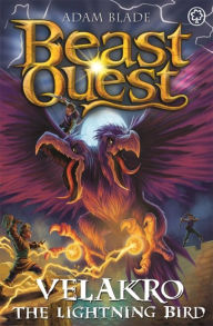 Title: Beast Quest: Velakro the Lightning Bird: Series 28 Book 4, Author: Adam Blade