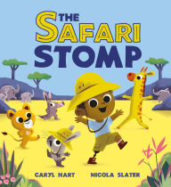 Title: The Safari Stomp: A fun-filled interactive story that will get kids moving!, Author: Caryl Hart
