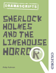 Title: Sherlock Holmes and the Limehouse Horror (Dramascripts), Author: Philip Pullman