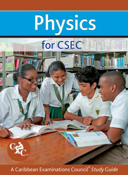 Physics for CSEC CXC Study Guide: A Caribbean Examinations Council Study Guide: A Caribbean Examinations Council Study Guide