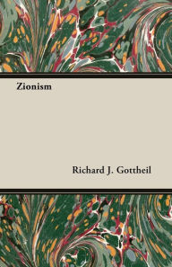 Title: Zionism, Author: Richard J. Gottheil