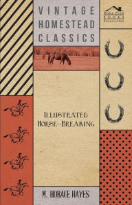 Title: Illustrated Horse-Breaking, Author: M. Horace Hayes