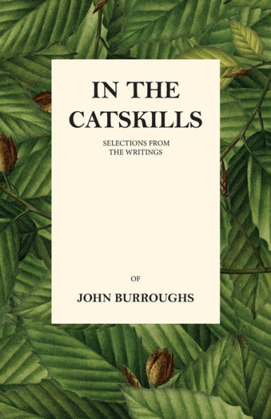 In the Catskills - Selections from the Writings of John Burroughs