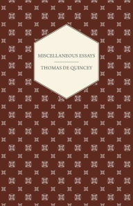 Title: Miscellaneous Essays, Author: Thomas De Quincey