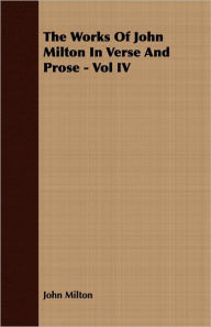 Title: The Works of John Milton in Verse and Prose - Vol. IV, Author: John Milton