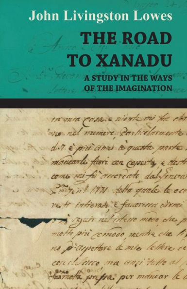 the Road to Xanadu - A Study Ways of Imagination