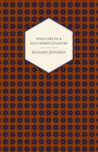 Title: Wild Life in a Southern Country, Author: Richard Jefferies