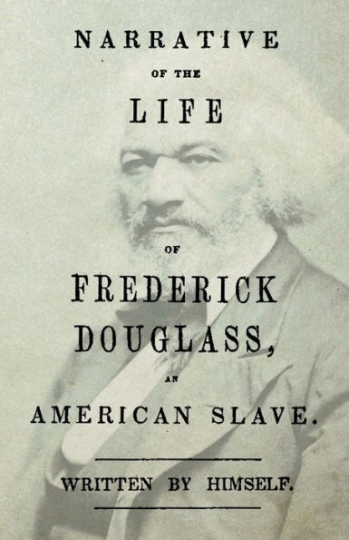 Narrative of the Life Frederick Douglass - an American Slave: With Introductory Chapter by William H. Crogman