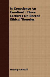 Title: Is Conscience An Emotion?, Author: Hastings Rashdall