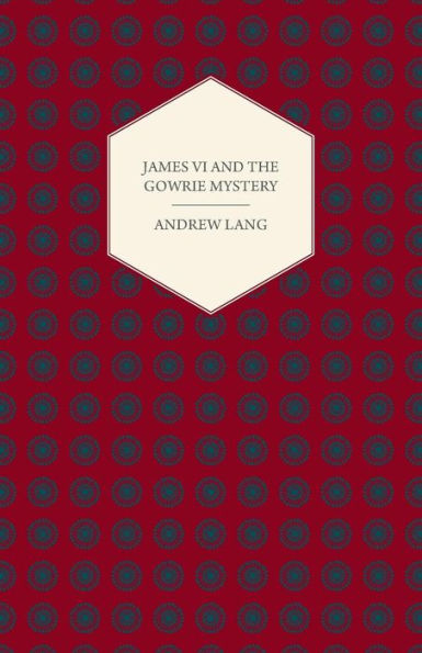 James Vi And The Gowrie Mystery