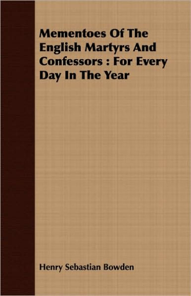 Mementoes Of The English Martyrs And Confessors: For Every Day In The Year