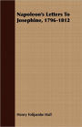 Napoleon's Letters To Josephine, 1796-1812