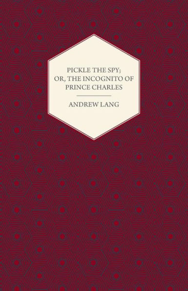 Pickle The Spy, Or, The Incognito Of Prince Charles