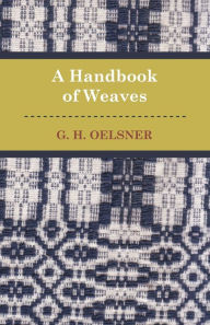 Title: A Handbook Of Weaves, Author: G Oelsner