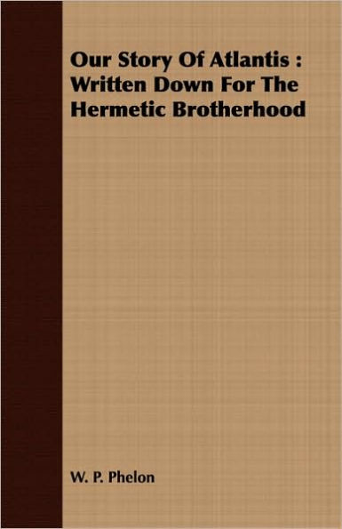 Our Story of Atlantis: Written Down for the Hermetic Brotherhood