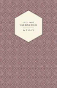 Title: Irish Fairy and Folk Tales, Author: William Butler Yeats