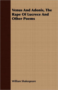 Title: Venus And Adonis, The Rape Of Lucrece And Other Poems, Author: William Shakespeare