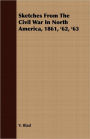 Sketches from the Civil War in North America, 1861, '62, '63