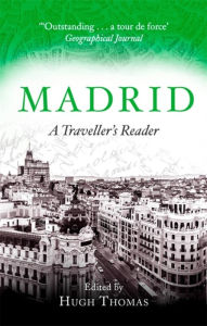 Title: Madrid: A Traveller's Reader, Author: Hugh Thomas