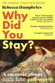 Download amazon ebooks to kobo Why Did You Stay?: The instant Sunday Times bestseller: A memoir about self-worth 9781408714799 (English literature) by Rebecca Humphries, Rebecca Humphries RTF iBook PDB