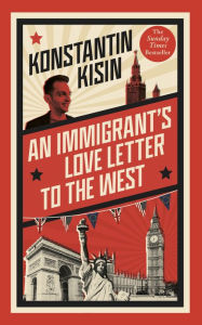 Title: An Immigrant's Love Letter to the West, Author: Konstantin Kisin