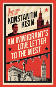 Books downloader for android An Immigrant's Love Letter to the West by Konstantin Kisin (English literature) 9781408716069 
