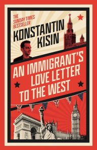 Download books ipod nano An Immigrant's Love Letter to the West DJVU 9781408716069 by Konstantin Kisin in English