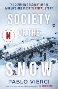Books magazines free download Society of the Snow: The Definitive Account of the World's Greatest Survival Story 9781408716373 in English  by Pablo Vierci