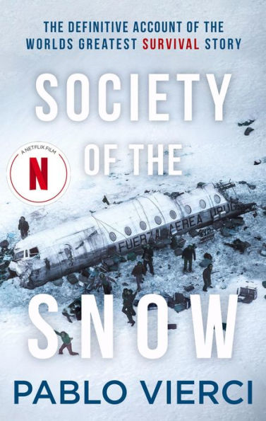 Society of the Snow: Definitive Account World's Greatest Survival Story