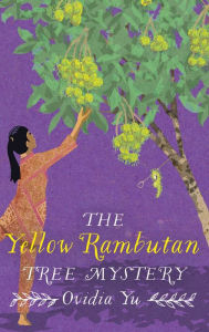 Title: The Yellow Rambutan Tree Mystery, Author: Ovidia Yu