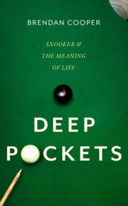 Title: Deep Pockets: Snooker and the Meaning of Life, Author: Brendan Cooper