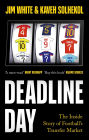 Deadline Day: The Inside Story Of Football's Transfer Window
