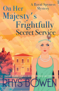 Title: On Her Majesty's Frightfully Secret Service, Author: Rhys Bowen