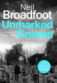 Title: Unmarked Graves, Author: Neil Broadfoot