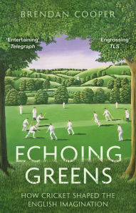 Free book searcher info download Echoing Greens: How Cricket Shaped the English Imagination 