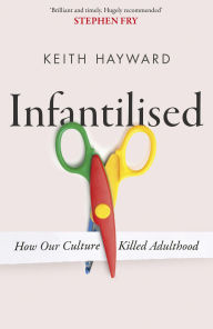 Ebooks downloaden free Infantilised: How Our Culture Killed Adulthood