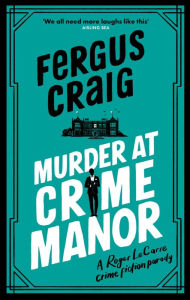 Title: Murder at Crime Manor (Roger LeCarre Series #2), Author: Fergus Craig