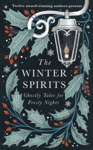 Title: The Winter Spirits: Ghostly Tales for Frosty Nights, Author: Bridget Collins
