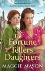 The Fortune Tellers' Daughters: the heart-warming and nostalgic WWII family saga