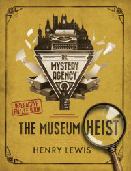Download free e books in pdf format The Museum Heist: A Mystery Agency Puzzle Book 9781408728499 RTF FB2 in English