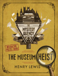 Free downloadable pdf ebooks download The Museum Heist: A Mystery Agency Puzzle Book by Henry Lewis iBook DJVU (English Edition)