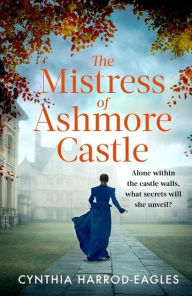 Title: The Mistress of Ashmore Castle, Author: Cynthia Harrod-Eagles