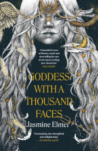 Title: Goddess with a Thousand Faces: A one-of-a-kind exploration of goddesses from our ancient past, Author: Jasmine Elmer